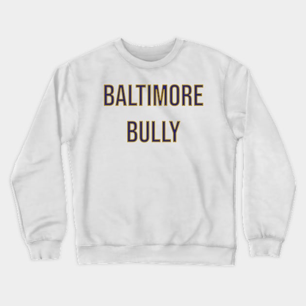 Baltimore Bully - Baltimore Ravens Crewneck Sweatshirt by Amrskyyy